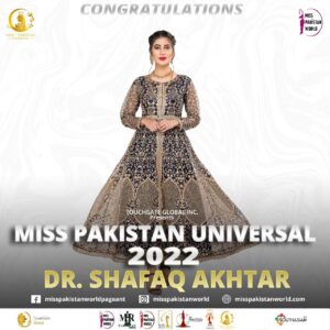 Dr. Shafaq Akhtar - Miss Pakistan Universal 2022